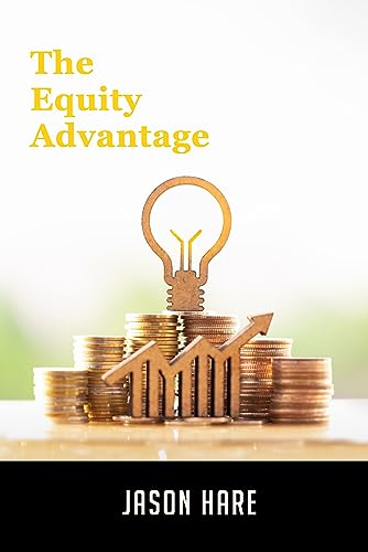 "The Equity Advantage": A Game-Changing Guide by Jason Hare, Now Available on Amazon