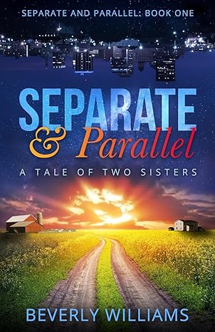 Discover a Tale of Resilience, Family Secrets, and Unbreakable Bonds in "Separate and Parallel: The Tale of Two Sisters"