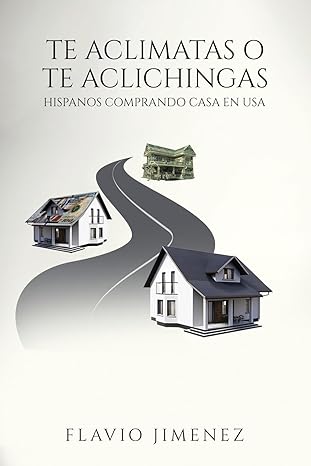 Flavio Jimenez's "Te Aclimatas O Te Aclichingas" Offers a Transformative Path to Financial Independence for Hispanics in the USA