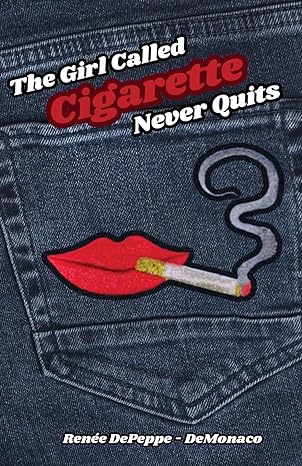 Empowering New Book "The Girl Called ‘Cigarette’ Never Quits" by Renée DePeppe-DeMonaco Set to Inspire Readers Worldwide