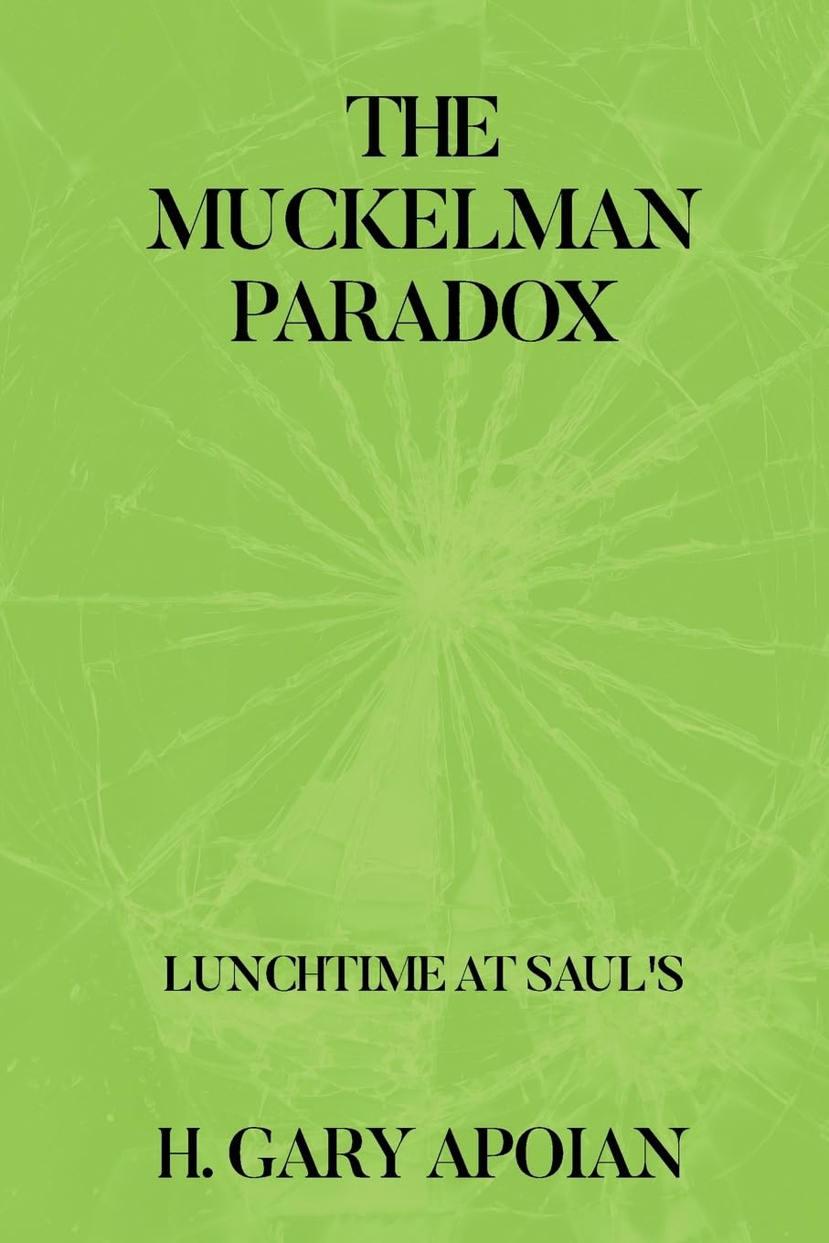 Introducing "The Muckelman Paradox: Lunchtime at Saul's" - A Humorous and Captivating Tale by H. Gary Apoian