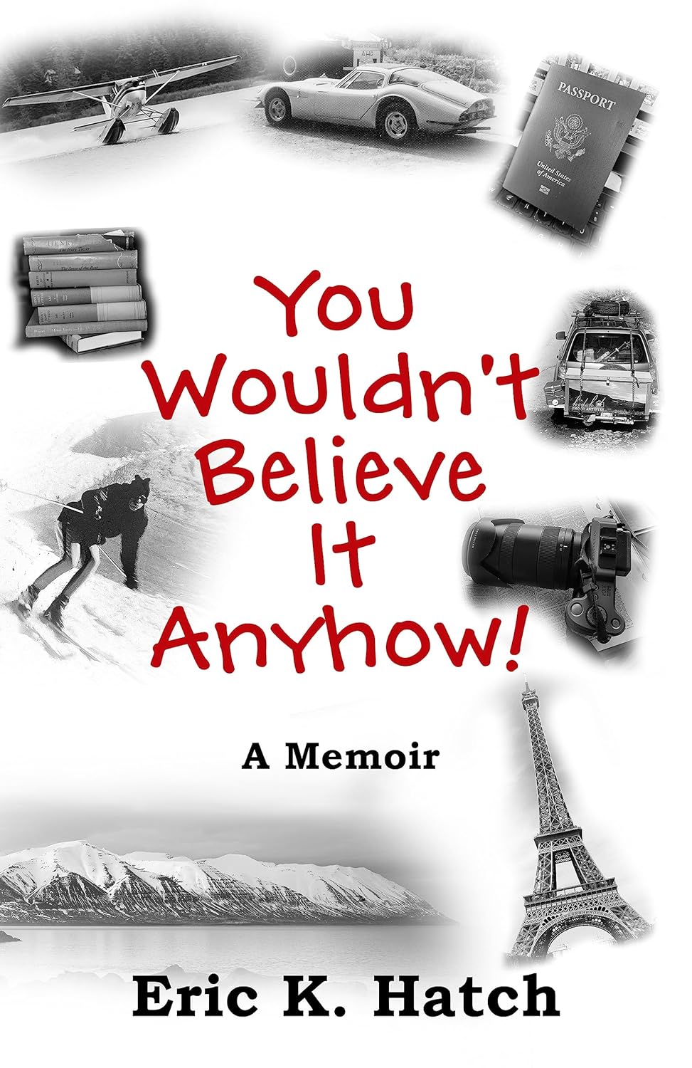 A True Life Story "You Wouldn't Believe It Anyhow: True Adventures From A Non-Standard Life"