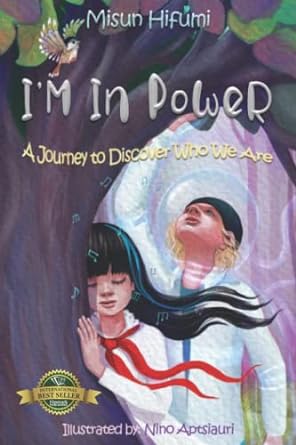 "I’m in Power!: A Journey to Discover Who We Are" - An Inspirational Masterpiece by Misun Hifumi and Nino Aptsiauri