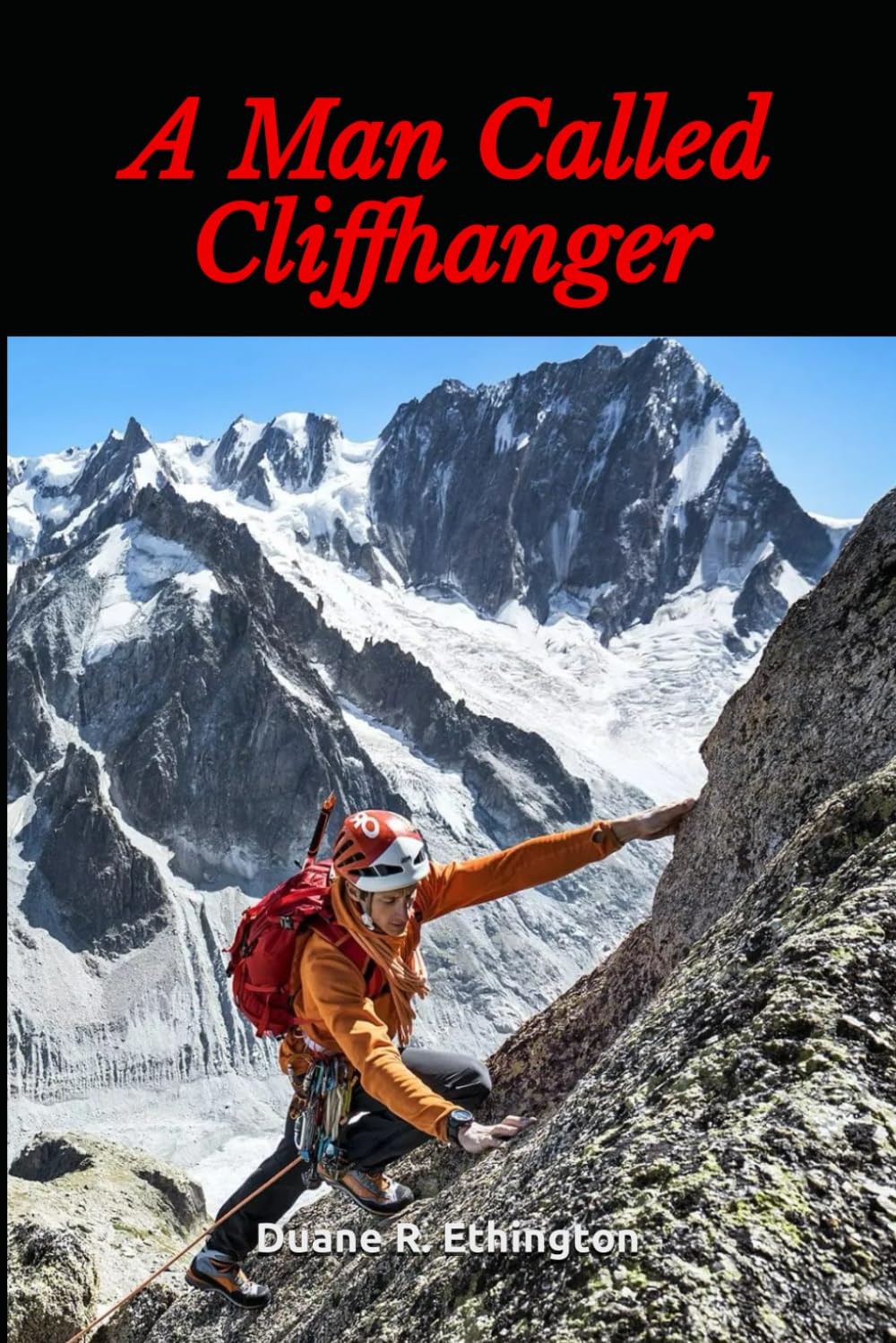 Embark on a Riveting Adventure with Duane R. Ethington's "A Man Called Cliffhanger"