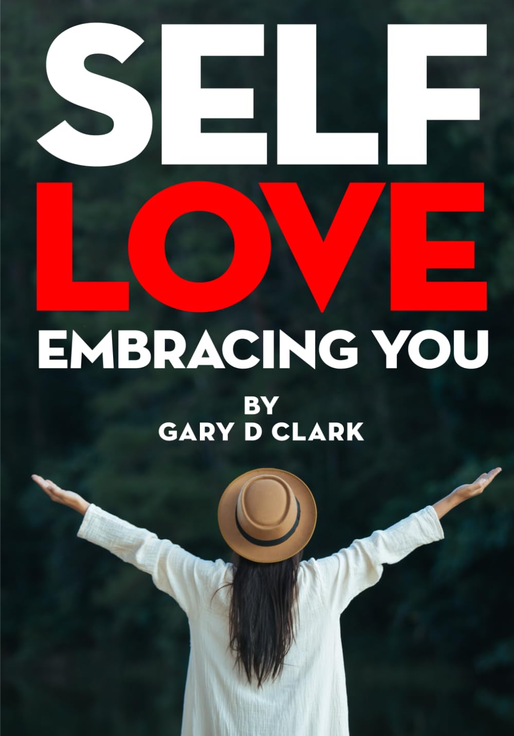 A Journey To Self-Love - A Transformative Guide by Gary Clark