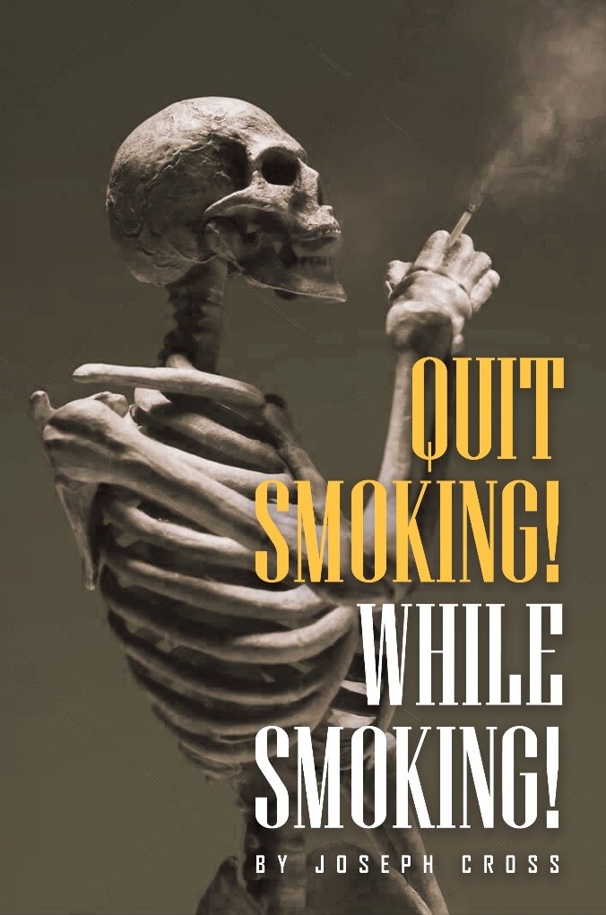 Revolutionary Approach to Quit Smoking: "Quit Smoking While Smoking" by Joseph Cross