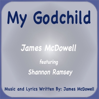 James McDowell’s Heartfelt Composition ‘My Godchild’ Offers Spiritual Guidance and Hope