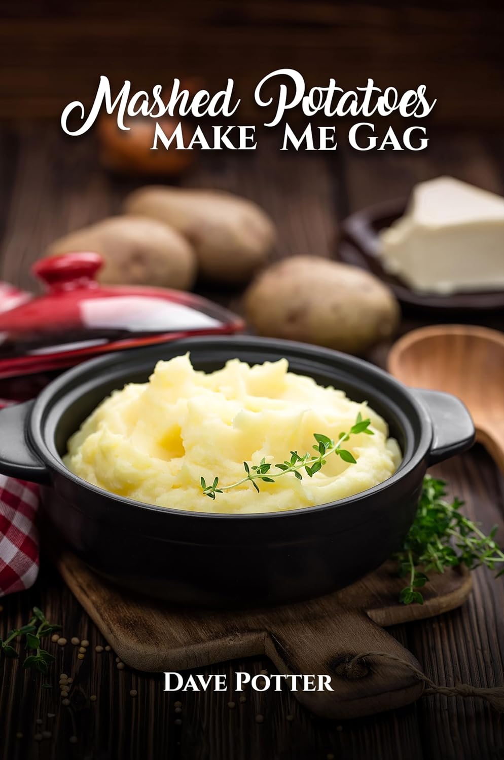 New Memoir Chronicles Life During the Great Depression and Beyond: "Mashed Potatoes Make Me Gag" by Dave Potter and Friends