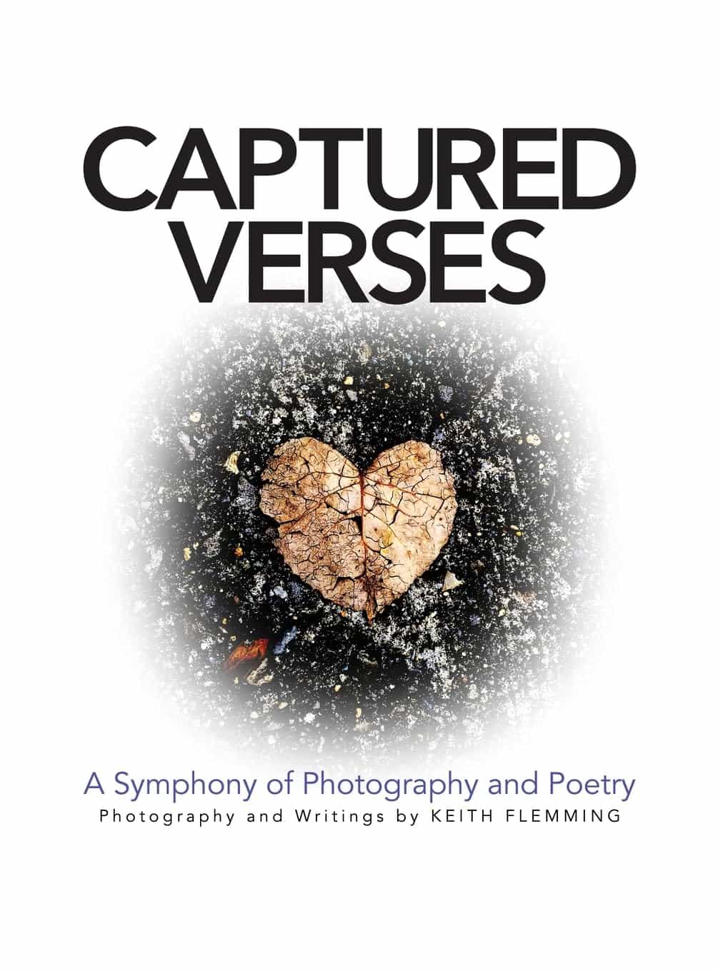 Capturing the Beauty Within: "Captured Verses" - A Symphony of Photography and Poetry by Keith Flemming