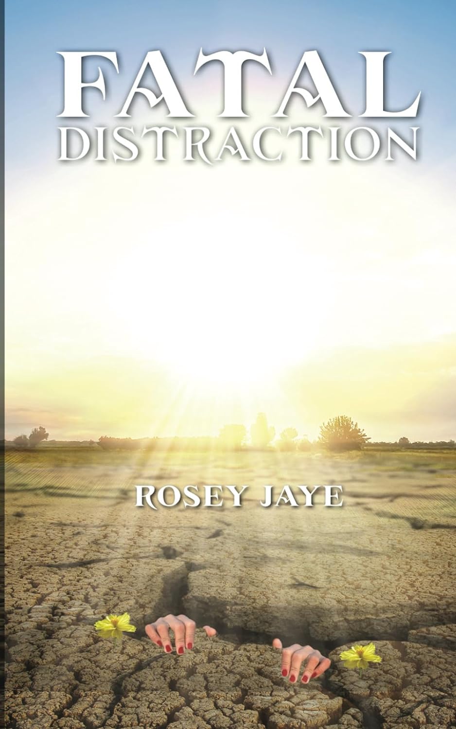 Unveiling the Journey of Love, Resilience, and Global Exploration: "Fatal Distraction" Chronicles the Life of Rosey Jaye