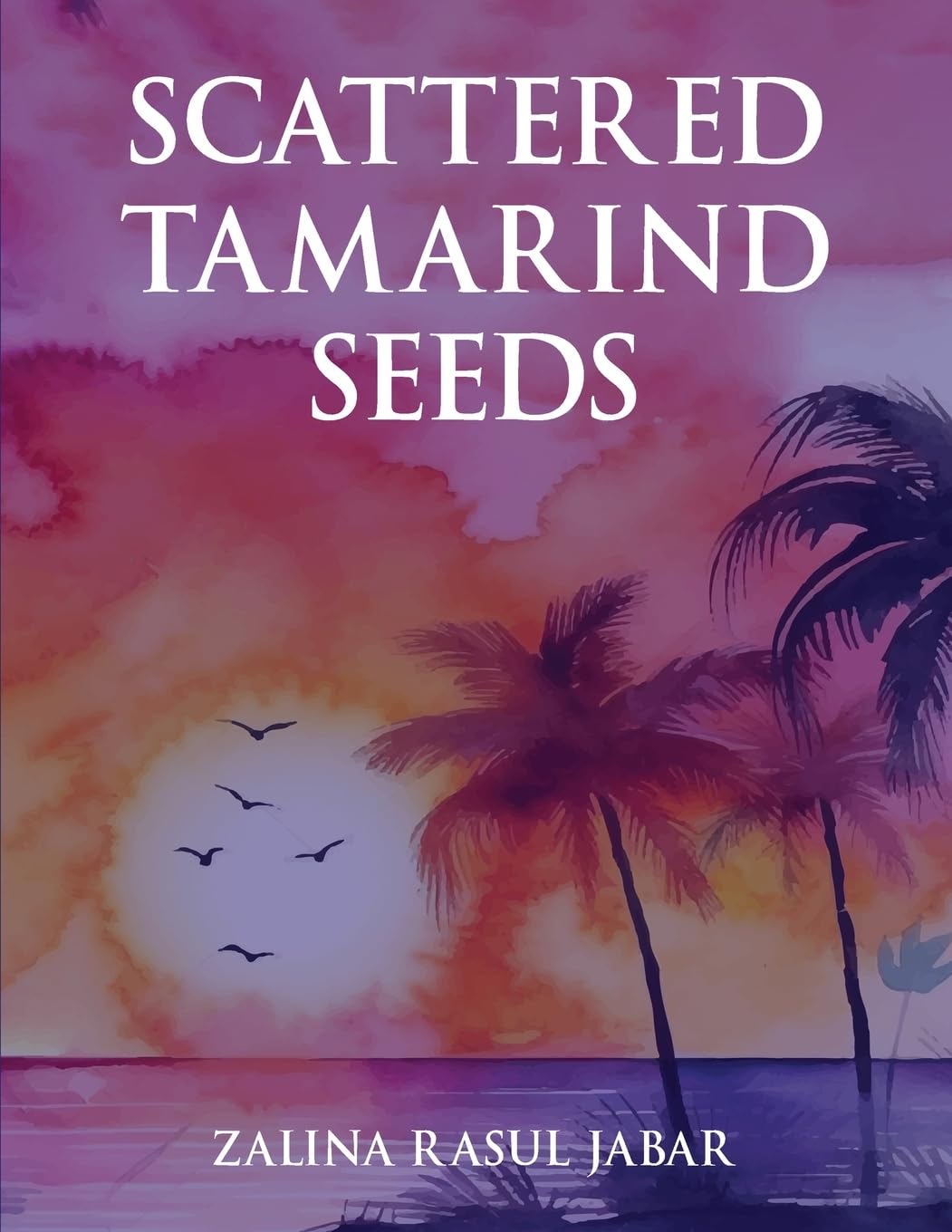 Embark on a Soul-Stirring Journey with Zalina Rasul Jabar's "Scattered Tamarind Seeds" - A Poetic Odyssey through Life's Enigma Embark on a Soul-Stirring Journey with Zalina Rasul Jabar's "Scattered Tamarind Seeds" - A Poetic Odyssey through Life's Enigma