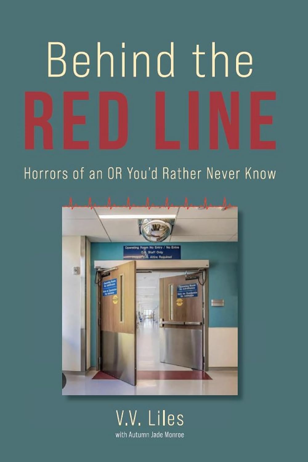 New Book Unveils Riveting Tale of Resilience and Morality in Healthcare Leadership: "Behind the Red Line: Horrors of an or You’d Rather Never Know"