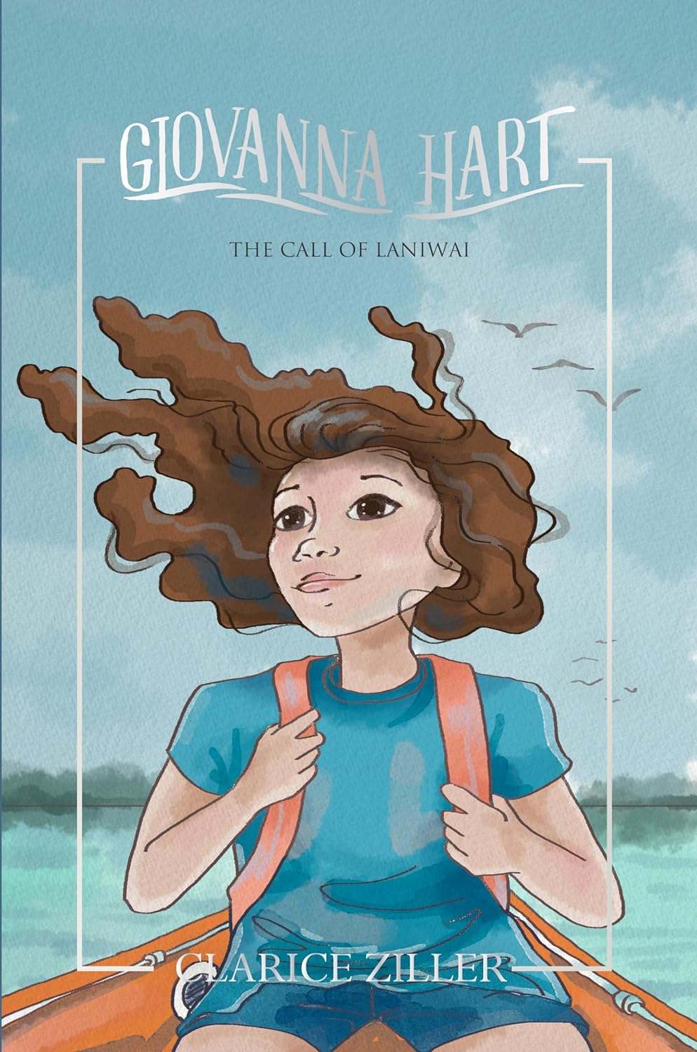Embark on a Magical Adventure with "Giovanna Hart: The Call of Laniwai" - An Adorable Tale of Faith, Courage, Friendship, Hope and Love