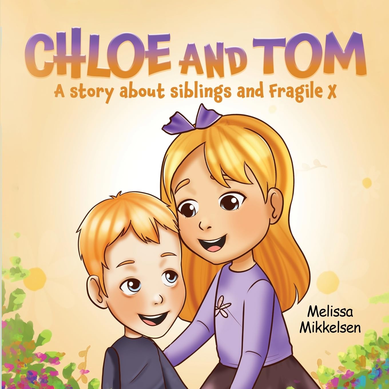 "Chloe and Tom A Story about Siblings and Fragile X" Celebrates the Unbreakable Bond of Siblings