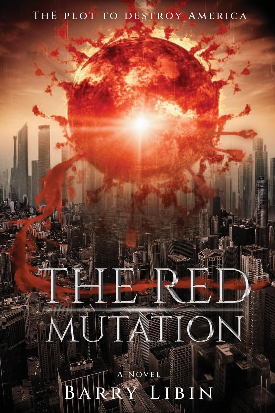 Barry Libin Unveils Gripping New Thriller, The Red Mutation: The Plot to Destroy America Barry Libin Unveils Gripping New Thriller, The Red Mutation: The Plot to Destroy America